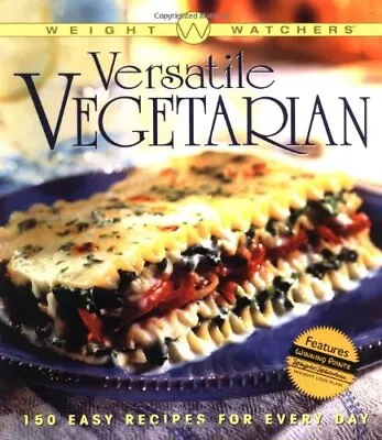 Weight Watchers Versatile Vegetarian: 150 Easy Recipes For Every Day Weight Wat • £3.35