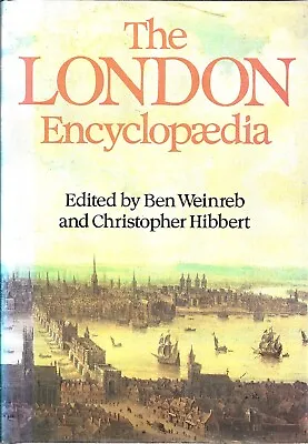 The London Encyclopaedia By Edited By :  Ben Weinreb & Christopher Hibbert • £4.50