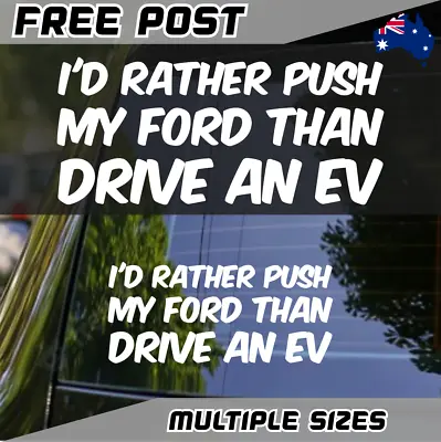 Id Rather Push My Ford Sticker Car Decal Funny EV Electric Falcon Ranger Ute • $5.90
