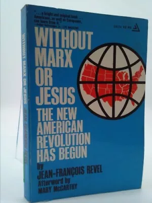 Without Marx Or Jesus: The New Revolution In America By Jean-François Revel • $26