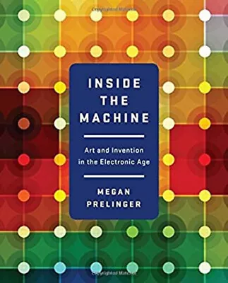 Inside The Machine : Art And Invention In The Electronic Age Mega • $10.39