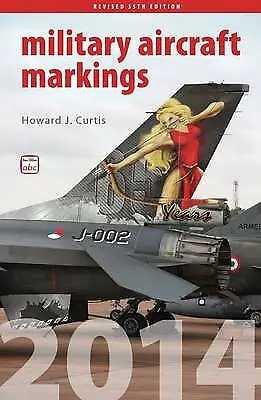 ABC Military Aircraft Markings 2014 Howard J. Curtis NEW Book • £4.99