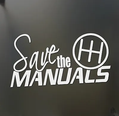 Save The Manuals Sticker Shift Racing Honda JDM Funny Drift Car WRX Window Decal • $2.99
