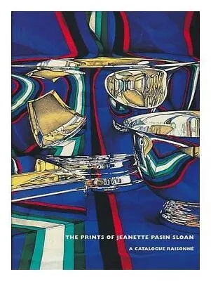 THE PRINTS OF JEANETTE PASIN SLOAN: A CATALOGUE RAISONNE - Hardcover *Excellent* • $39.95