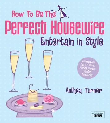 £4.02 • Buy How To Be The Perfect Housewife: Entertain In Style, Turner, Anthea, Good Condit