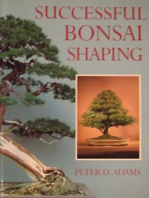 Successful Bonsai Shaping By Adams Peter D. Paperback Book The Cheap Fast Free • £8.99