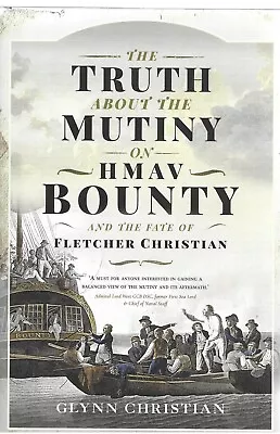 The Truth About The Mutiny On HMAV Bounty And The Fate Of Fletcher Christian NEW • £15