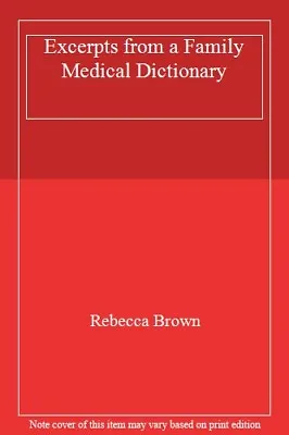 Excerpts From A Family Medical DictionaryRebecca Brown- 9781862 • £3.61