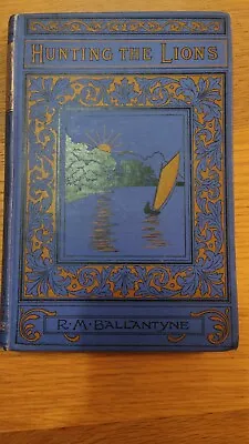 Hunting The Lions By R.M. Ballantyne • £5