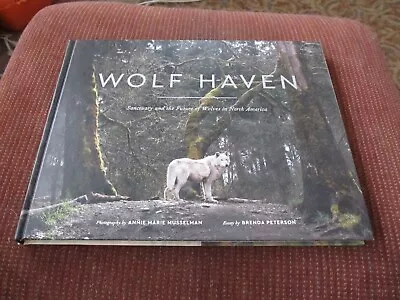 Wolf Haven: Sanctuary & The Future Of Wolves In North America Musselman Peters • $18.99