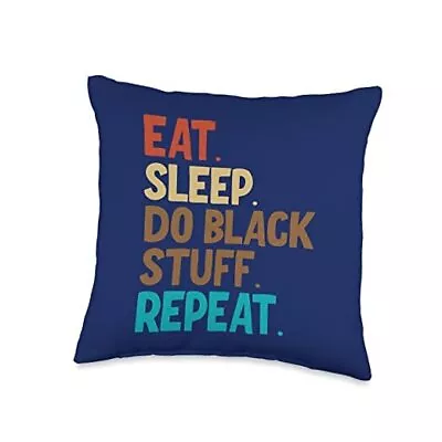 Eat Sleep Do Black Stuff Repeat Throw Pillow Multicolor 16x16 • $39.98