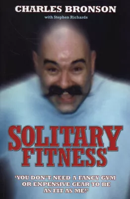 Solitary Fitness By Charlie Bronson (Paperback) Expertly Refurbished Product • £5.35