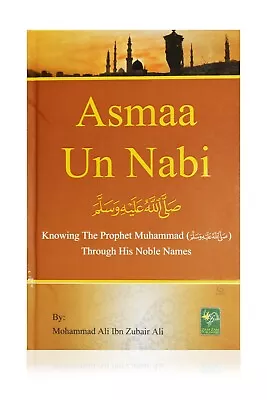 Asmaa Un Nabi (Knowing The Prophet ﷺ Through His Noble Names) (Zamzam HB) • £4.99