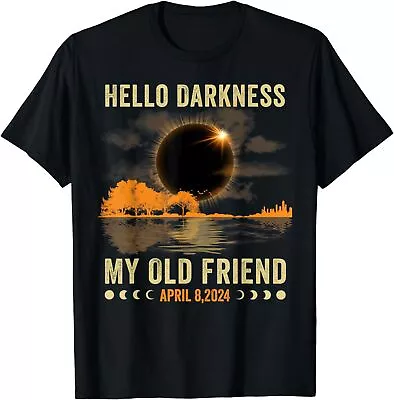Hello Darkness My Friend Solar Eclipse April 8 2024 Funny Unisex T-Shirt • $21.89