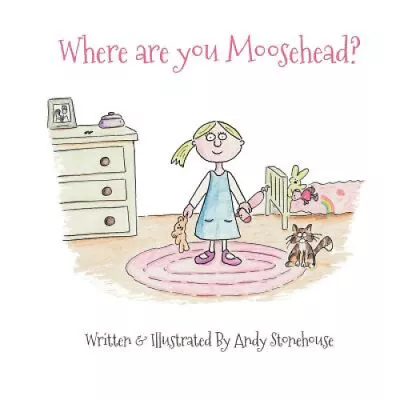 Where Are You Moosehead? (Rosie Bear Series) By Stonehouse Andy • $15.43
