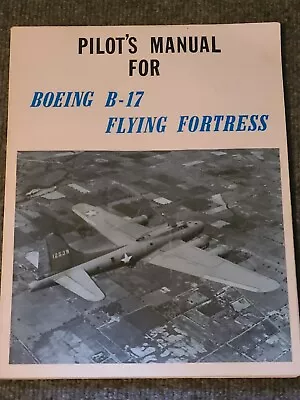 Pilot's Manual For Boeing B-17 Flying Fortress 1943 Reprint 1984 • $24.95