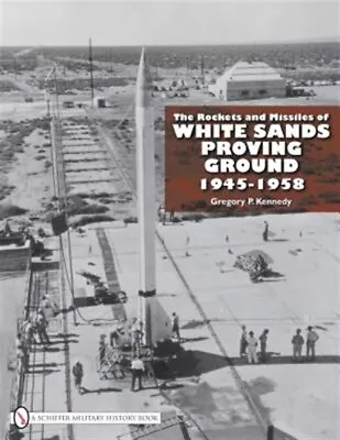 Rockets And Missiles Of White Sands Proving Ground : 1945-1958 Hardcover By ... • $40.88