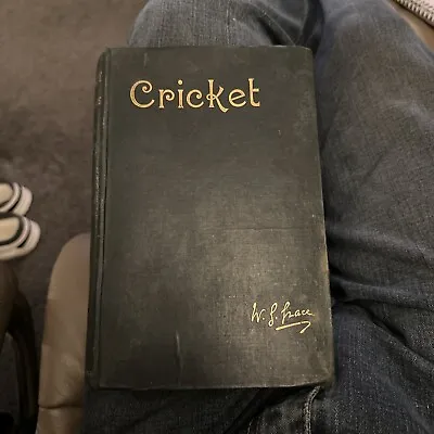1891 Hardback Book Cricket By W G Grace. Published By Arrowsmith. 489 Pages • £39.50
