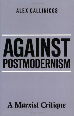 Against Postmodernism: A Marxist Critique • £2.61