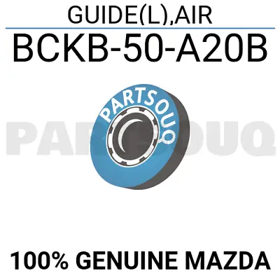 BCKB50A20B Genuine Mazda GUIDE(L)AIR BCKB-50-A20B • $20.79