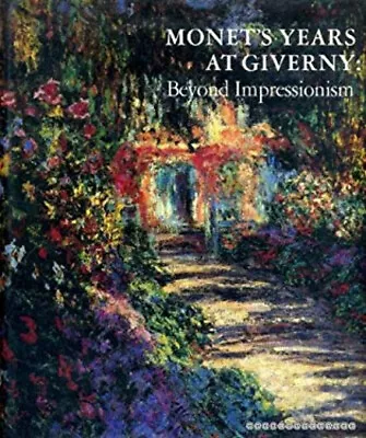 Monet's Years At Giverny : Beyond Impressionism Hardcover Daniel • $7.48