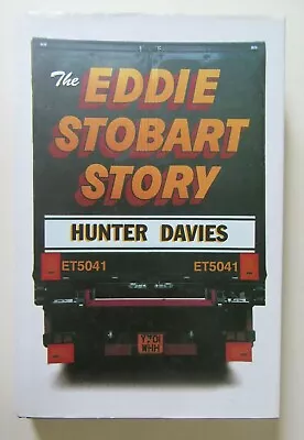 The Eddie Stobart Story By Hunter Davies (HB 2001). Signed By EDWARD  STOBART • £19.99