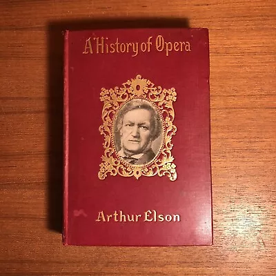 A History Of Opera By Arthur Elson - L. C. Page & Company 1906 1st Edition HC • $23.50