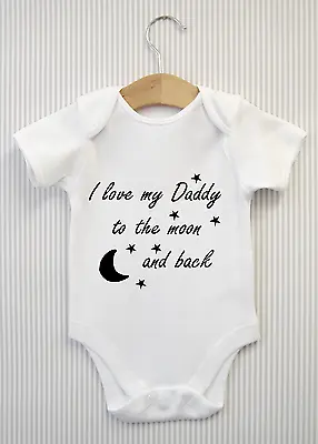 I Love My Daddy To The Moon & Back Babygrow Bodysuit Baby Grow Vest Shower Gift • £4.98