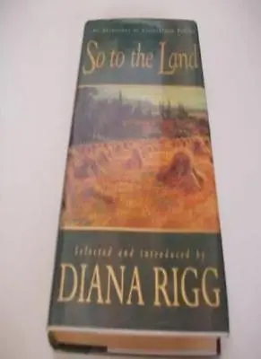 So To The Land...: An Anthology Of Countryside Poetry By  Diana Rigg • £3.48