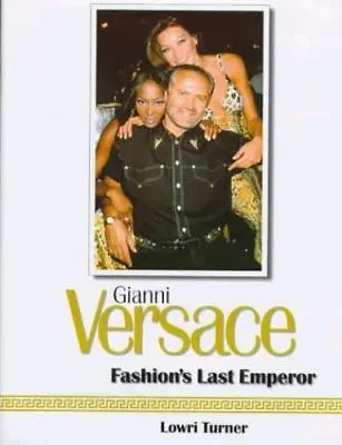 Gianni Versace: Fashions Last Emperor By Turner Lowri • $10.87