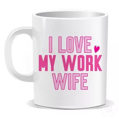 I Love My Work Wife Mug Novelty Nanny Funny Birthday Present Gift (1403) • £8.99