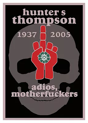 $19.99 • Buy Hunter S Thompson Memorial Poster - Adios Motherf*cker