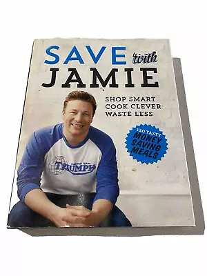 Save With Jamie: Shop Smart Cook Clever Waste Less By Jamie Oliver (Hardcover) • $19.95