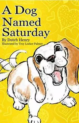 A Dog Named Saturday By Henry Dutch • $9.09