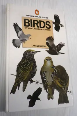 Birds Of Wood Park And Garden (Penguin Nature Guides) By Lars Jonsson Hardback • £2.99