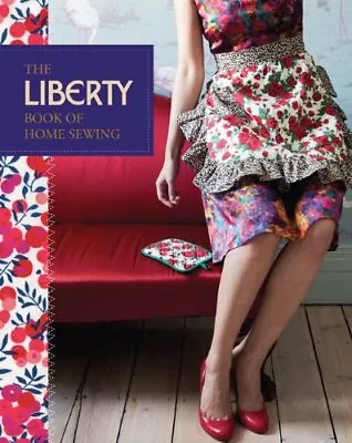 The Liberty Book Of Home SewingRichard Merritt Kristin Perers • £3.28