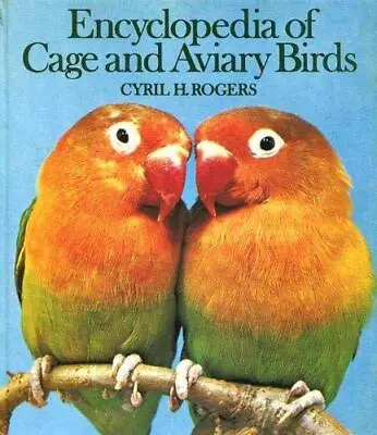 Encyclopaedia Of Cage And Aviary Birds : By Cyril H. Rogers Hardback Book The • £3.49