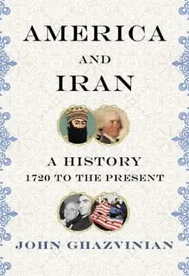 $7.27 • Buy America And Iran: A History, 1720 To The Present By John Ghazvinian: Used