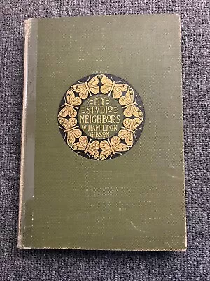 My Studio Neighbors William Hamilton Gibson 1898 Nature Studies 1st Edition • $19.99