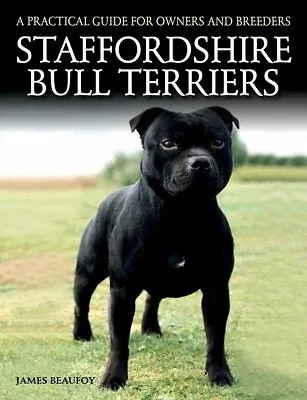 £19.95 • Buy NEW Staffordshire Bull Terriers James Beaufoy Practical Guide Owners & Breeders