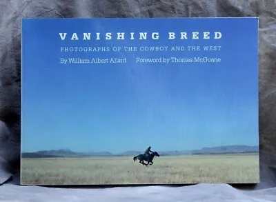 Vanishing Breed : Photographs Of The Cowboys And The West By William Allard • $10.78