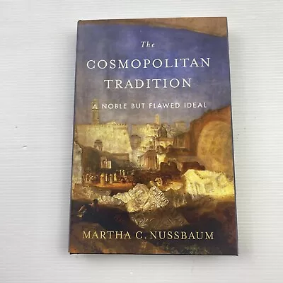 The Cosmopolitan Tradition: A Noble But Flawed Ideal By Martha C. Nussbaum... • $35.95