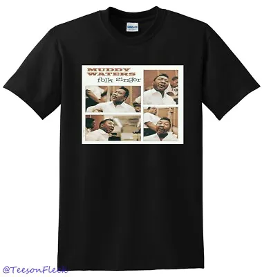 MUDDY WATERS T SHIRT Folk Singer SMALL MEDIUM LARGE Or XL • $24.99