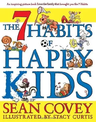 The 7 Habits Of Happy Kids By Covey Sean [Hardcover] • $17.06