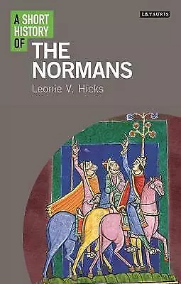 $6.20 • Buy A Short History Of The Normans By Leonie V. Hicks (Hardcover, 2016)