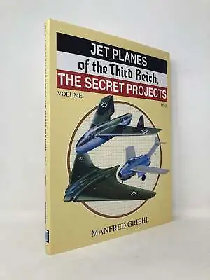Jet Planes Of The Third Reich The Secret Projects Vol 1 By Manfred Griehl 1st Ed • $30