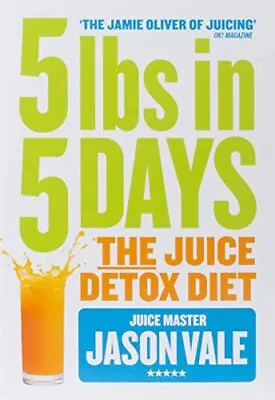 5LBs In 5 Days: The Juice Detox Diet-Vale Jason-Paperback-000755589X-Good • £2.39