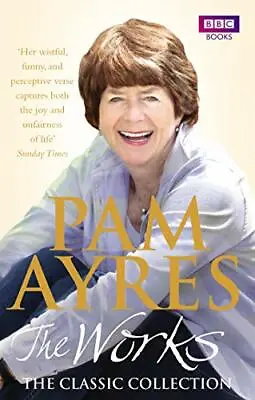 Pam Ayres - The Works: The Classic Collection By Pam Ayres NEW Book FREE & FAS • £11.20