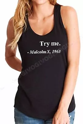 Womens Tank Top Try Me Malcolm X 1963 Shirt Civil Rights Justice Freedom Tee • $24.82