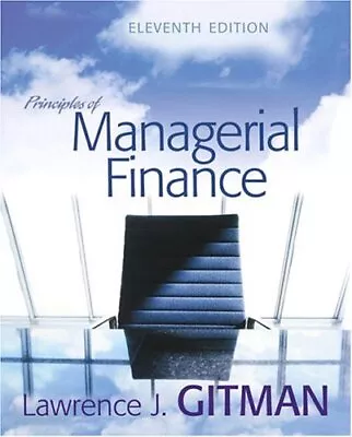 PRINCIPLES OF MANAGERIAL FINANCE PLUS MYFINANCELAB (11TH By Lawrence J. Gitman • $45.95